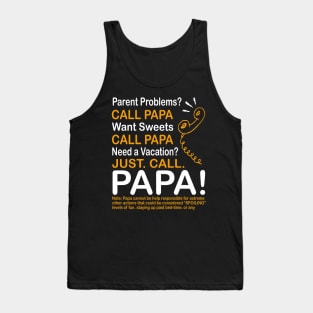 Parent problems call papa want sweets call papa need a vacation just call papa Tank Top